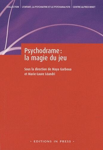 Couverture du livre « Psychodrame : la magie du jeu » de Maya Garboua et Marie-Laure Leandri aux éditions In Press