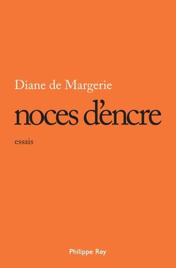 Couverture du livre « Noces d'encre » de Diane De Margerie aux éditions Philippe Rey