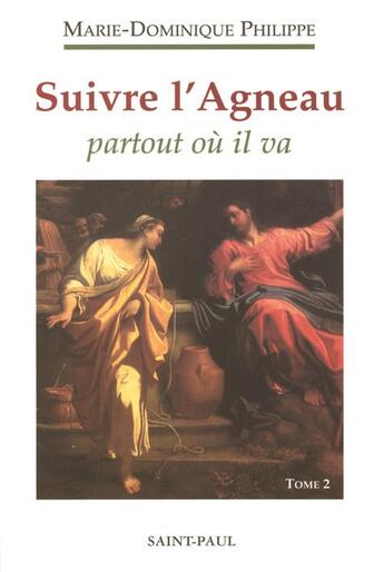 Couverture du livre « Suivre l'agneau partout où il va » de Marie-Dominique Philippe aux éditions Saint Paul Editions