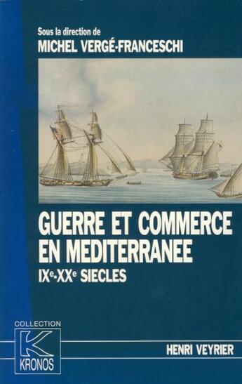 Couverture du livre « Guerre et commerce en Méditerranée, IXe-XXe siècles » de Michel Verge-Franceschi aux éditions Spm Lettrage