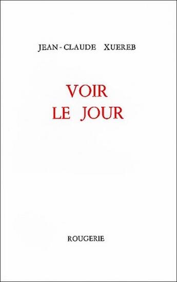 Couverture du livre « Voir le jour » de Jean-Claude Xuereb aux éditions Rougerie