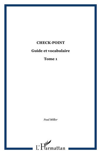 Couverture du livre « Check-point t.1 ; guide et vocabulaire » de Miller Paul aux éditions L'harmattan