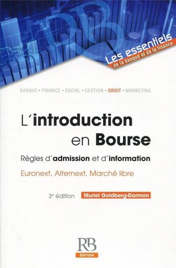 Couverture du livre « L'introduction en bourse ; règles d'admission et d'information Euronext, Alternext, Marché libre » de Muriel Goldberg-Darmon aux éditions Revue Banque