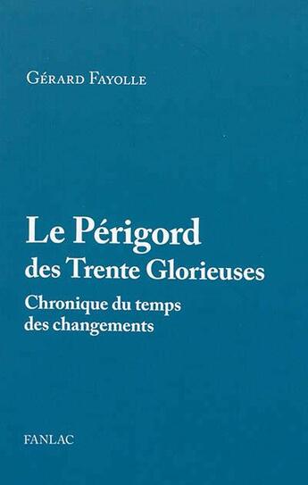 Couverture du livre « Le Perigord Des Trente Glorieuses » de Gérard Fayolle aux éditions Pierre Fanlac