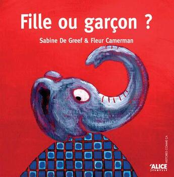 Couverture du livre « Fille ou garcon ? » de De Greef/Camerman aux éditions Alice