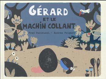 Couverture du livre « Gérard et le machin collant » de Fred Paronuzzi et Andree Prigent aux éditions Kaleidoscope