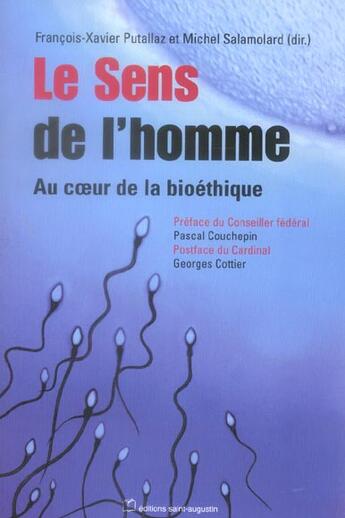 Couverture du livre « Le sens de l'homme, au coeur de la bioéthique » de Michel Salamolard et Francois-Xavier Putallaz aux éditions Saint Augustin