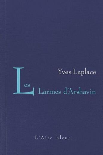 Couverture du livre « Les larmes d'Arshavin » de Yves Laplace aux éditions Éditions De L'aire