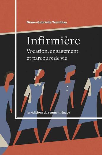 Couverture du livre « Infirmière » de Tremblay D-G. aux éditions Remue Menage