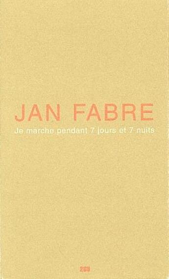 Couverture du livre « Je marche pendant 7 jours et 7 nuits » de Jan Fabre aux éditions Analogues