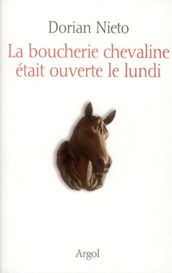 Couverture du livre « La boucherie chevaline était ouverte le lundi » de Dorian Nieto aux éditions Argol