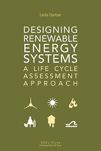 Couverture du livre « Designing renewable energy systems ; a life cycle assesment approach » de Leda Gerber aux éditions Ppur