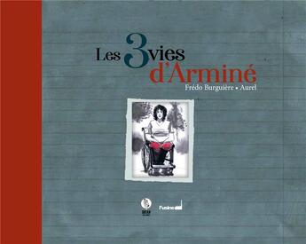 Couverture du livre « Les 3 vies d'Arminé » de Aurel et Fredo Burguiere aux éditions L'usine