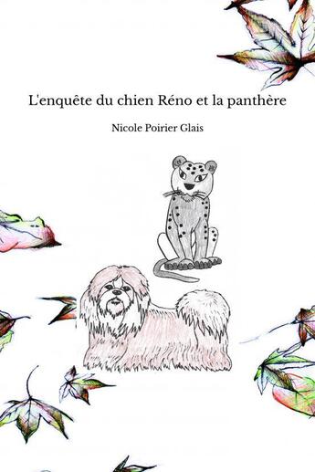 Couverture du livre « L'enquête du chien Réno et la panthère » de Poirier Glais Nicole aux éditions Thebookedition.com