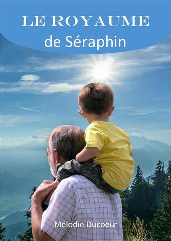 Couverture du livre « Le royaume de Séraphin Tome 1 » de Melodie Ducoeur aux éditions Melodie Du Coeur