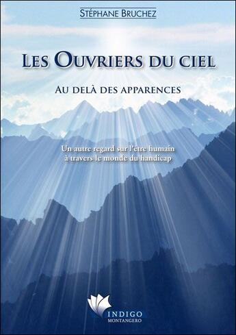 Couverture du livre « Les ouvriers du ciel ; au-delà des apparences » de Stephane Bruchez aux éditions Indigo Montangero