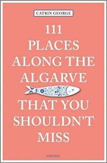 Couverture du livre « 111 places along the Algarve that you shouldn't miss » de Catrin George aux éditions Antique Collector's Club