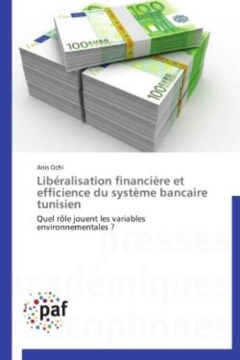 Couverture du livre « Libéralisation financière et efficience du système bancaire tunisien » de Anis Ochi aux éditions Presses Academiques Francophones