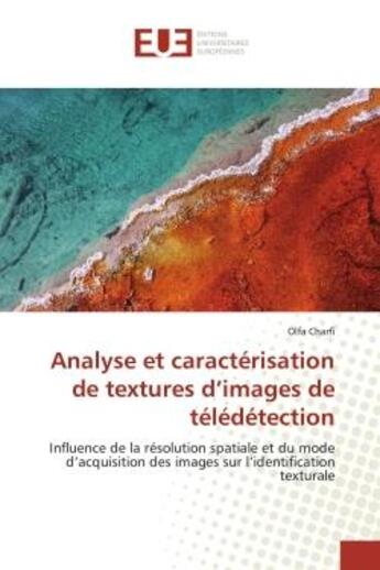 Couverture du livre « Analyse et caracterisation de textures d'images de teledetection - influence de la resolution spatia » de Charfi Olfa aux éditions Editions Universitaires Europeennes