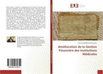 Couverture du livre « Amélioration de la Gestion Financière des Institutions Médicales » de Claude Masumbuko Muyumbu aux éditions Editions Universitaires Europeennes