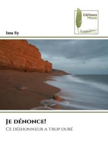 Couverture du livre « Je denonce! - ce deshonneur a trop dure » de Sy Issa aux éditions Muse