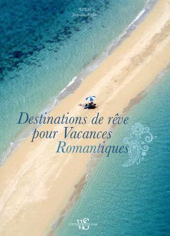 Couverture du livre « Destinations de rêve pour vacances romantiques » de Jasmina Trifoni aux éditions White Star