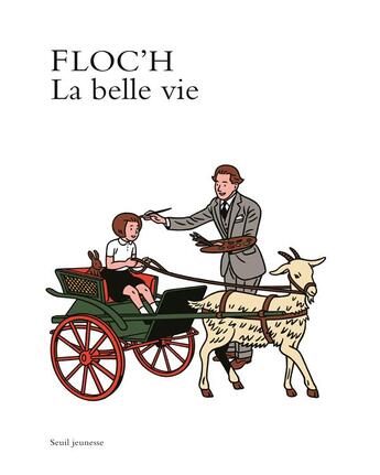 Couverture du livre « La belle vie » de Floc'H aux éditions Seuil Jeunesse