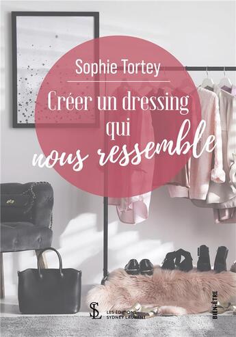 Couverture du livre « Creer un dressing qui nous ressemble » de Tortey Sophie aux éditions Sydney Laurent