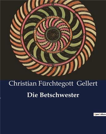 Couverture du livre « Die Betschwester » de Gellert C F. aux éditions Culturea