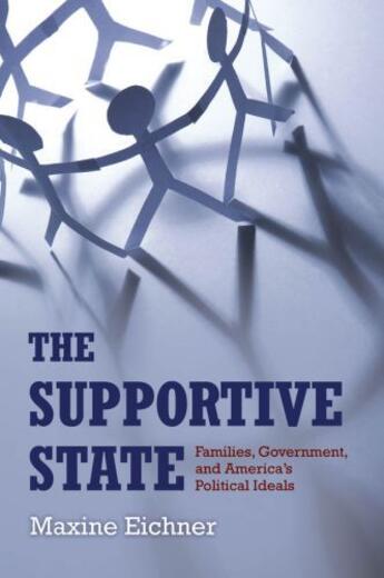 Couverture du livre « The Supportive State: Families, Government, and America's Political Id » de Eichner Maxine aux éditions Oxford University Press Usa