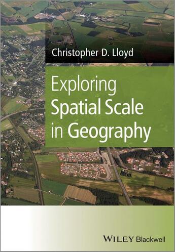 Couverture du livre « Exploring Spatial Scale in Geography » de Christopher D. Lloyd aux éditions Wiley-blackwell