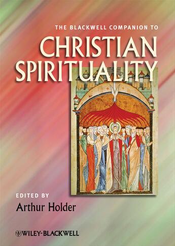 Couverture du livre « The Blackwell Companion to Christian Spirituality » de Arthur Holder aux éditions Wiley-blackwell