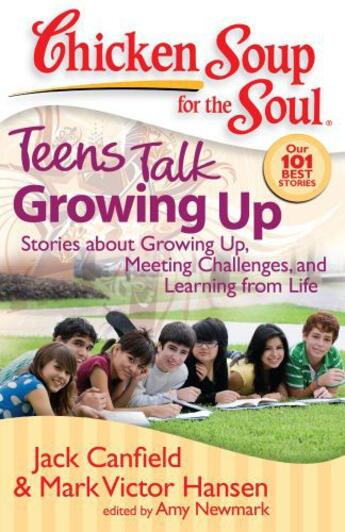 Couverture du livre « Chicken Soup for the Soul: Teens Talk Growing Up » de Newmark Amy aux éditions Chicken Soup For The Soul