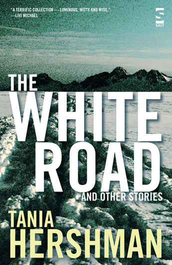 Couverture du livre « The White Road and Other Stories » de Hershman Tania aux éditions Salt Publishing Limited