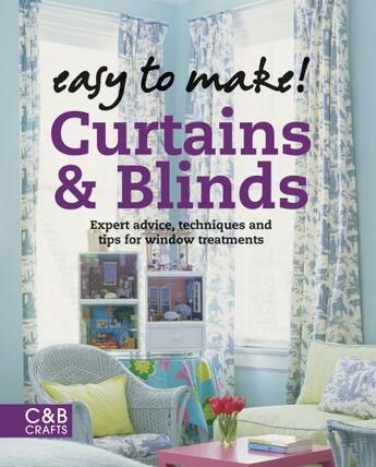 Couverture du livre « Easy to Make! Curtains & Blinds » de Wendy Baker aux éditions Pavilion Books Company Limited