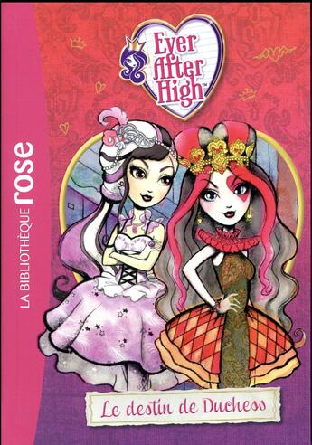 Couverture du livre « Ever after high Tome 5 ; le destin de Duchess » de Suzanne Selfors aux éditions Hachette Jeunesse