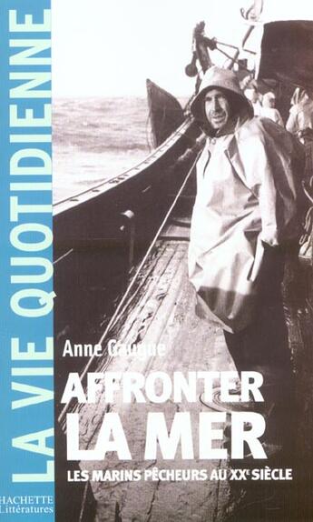 Couverture du livre « Affronter la mer : Les marins pêcheurs au 20ème siècle » de Anne Gaugue aux éditions Hachette Litteratures