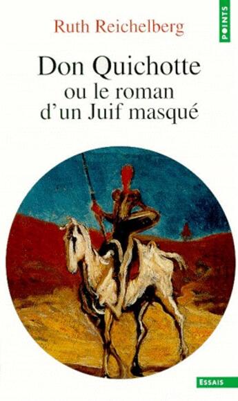 Couverture du livre « Don Quichotte ou le roman d'un juif masqué » de Ruth Reichelberg aux éditions Points