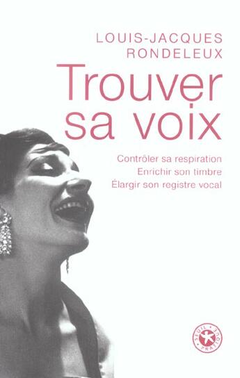 Couverture du livre « Trouver sa voix. controler sa respiration, enrichir son timbre, elargir son registre vocal » de Rondeleux L-J. aux éditions Seuil