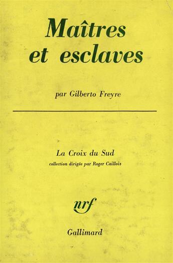 Couverture du livre « Maitres et esclaves - la formation de la societe bresilienne » de Gilberto Freyre aux éditions Gallimard