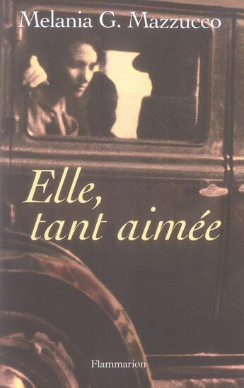 Couverture du livre « Elle, tant aimee » de Melania G. Mazzucco aux éditions Flammarion