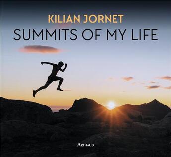 Couverture du livre « Summits of my life » de Kilian Jornet aux éditions Arthaud