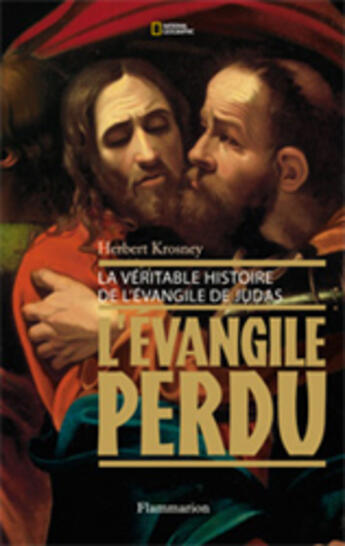 Couverture du livre « L'Évangile perdu : la véritable histoire de L'Évangile de Judas » de Herbert Krosney aux éditions Flammarion