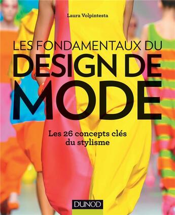 Couverture du livre « Les fondamentaux du design de mode ; les 26 concepts clés du stylisme » de Laura Volpintesta aux éditions Dunod