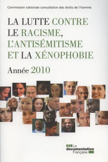 Couverture du livre « La lutte contre le racisme, l'antisemitisme et la xénophobie ; année 2010 » de  aux éditions Documentation Francaise