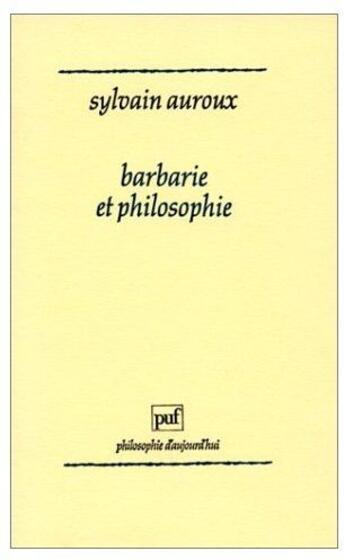 Couverture du livre « Barbarie et philosophie » de Sylvain Auroux aux éditions Puf