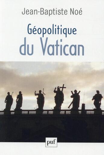 Couverture du livre « Géopolitique du vatican » de Jean-Baptiste Noé aux éditions Puf