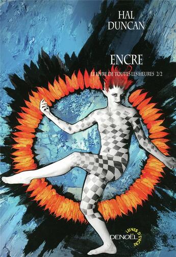 Couverture du livre « Encre ; le livre de toutes les heures Tome 2 » de Hal Duncan aux éditions Denoel