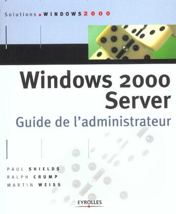 Couverture du livre « Windows 2000 server. guide de l'administrateur » de Shields P aux éditions Eyrolles