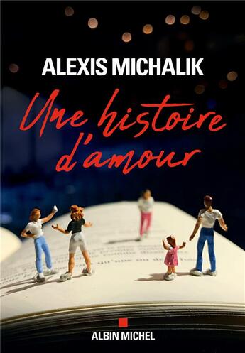 Couverture du livre « Une histoire d'amour » de Alexis Michalik aux éditions Albin Michel